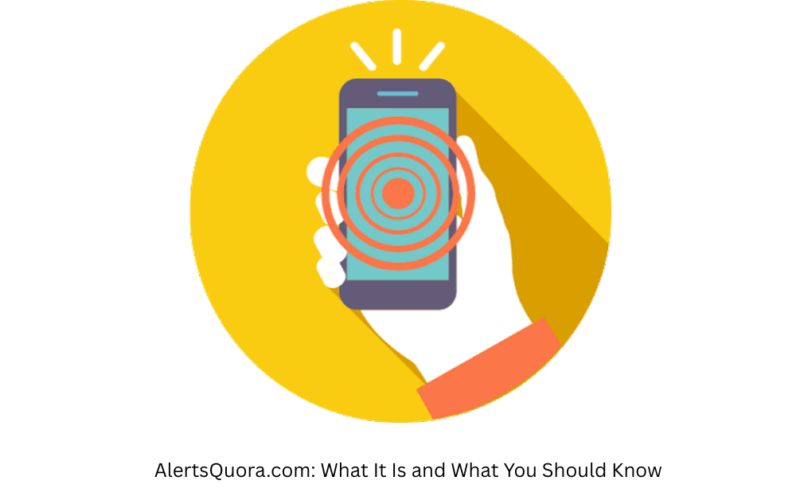 AlertsQuora.com: What It Is and What to Know