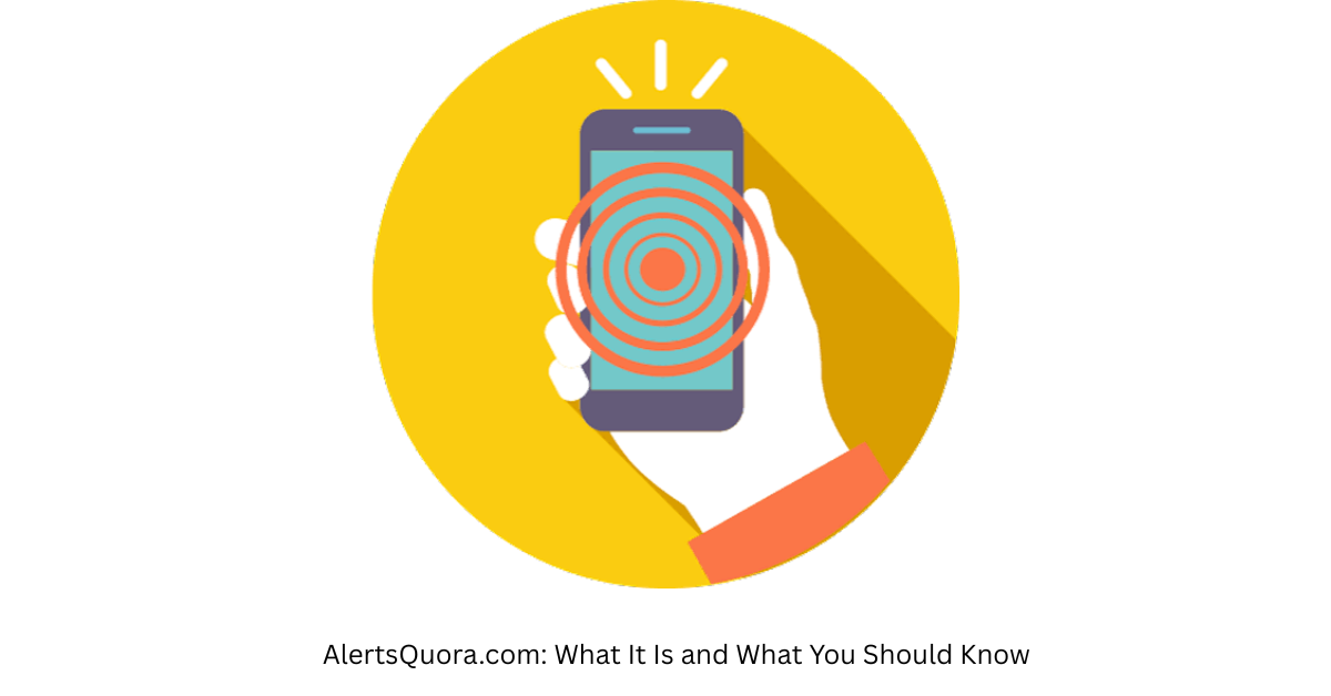 AlertsQuora.com: What It Is and What to Know