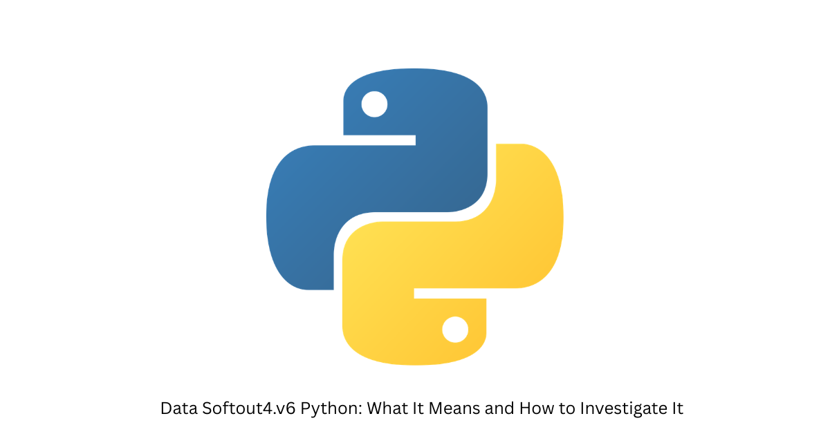 Data Softout4.v6 Python: What It Means and How to Investigate It