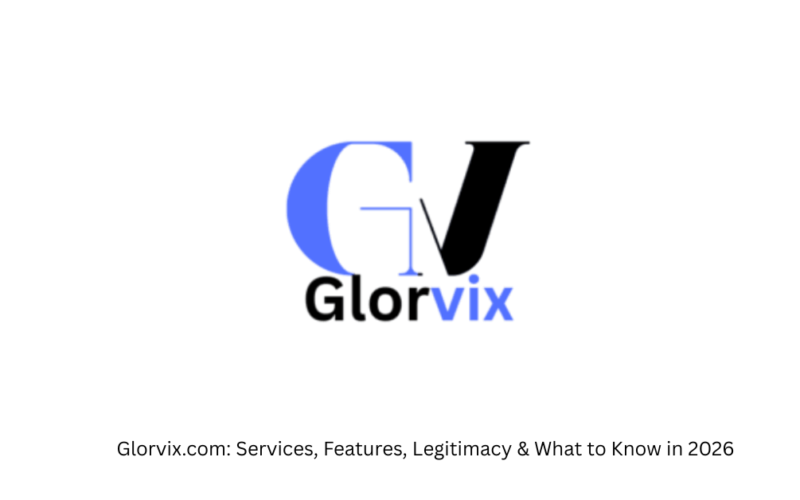 Glorvix.com: Services, Features, Legitimacy & What to Know in 2026