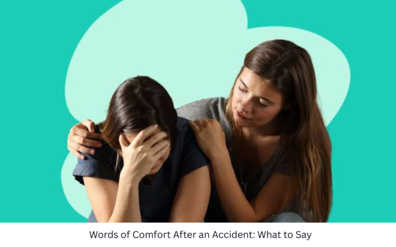 Words of Comfort After an Accident: What to Say